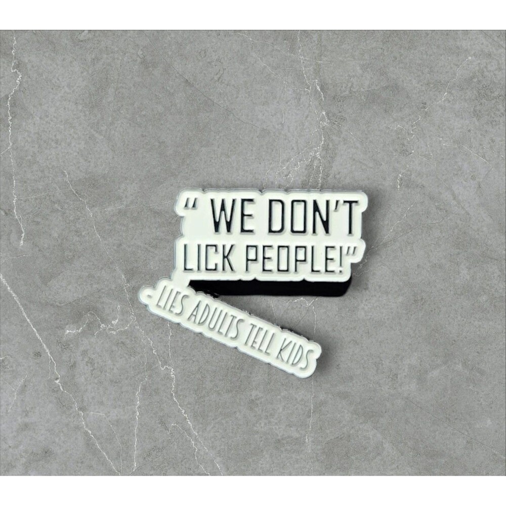 1 We dont lick people | Humorous | Sarcastic Pins | Brooches